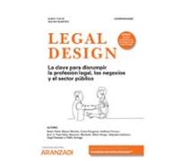 Legal Design. La Clave Para Disrumpir La Profesión Legallos Negocios Y