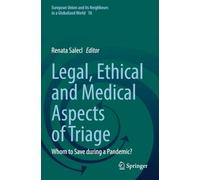 Legal, Ethical and Medical Aspects of Triage: Whom to Save during a Pandemic? (European Union and its Neighbours in a Globalized World)