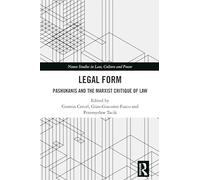 Legal Form: Pashukanis and the Marxist Critique of Law (Nomos Studies in Law, Culture and Power)