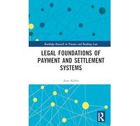 Legal Foundations of Payment and Settlement Systems (Routledge Research in Finance and Banking Law)