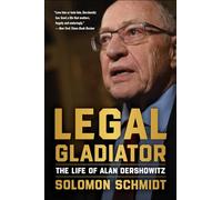 Legal Gladiator: The Life of Alan Dershowitz