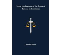 Legal Implications of the Status of Persons in Resistance: Abridged Edition (ARIS Abridged)