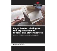 Legal issues relating to the organisation of federal and state theatres: within the framework of Austrian cultural policy