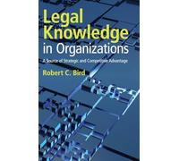 Legal Knowledge in Organizations: A Source of Strategic and Competitive Advantage