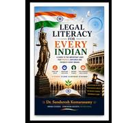 LEGAL LITERACY FOR EVERY INDIAN: A Guide to the Important Laws that Protect, Empower and Promote Every Indian
