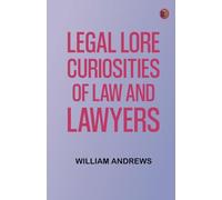 Legal Lore: Curiosities of Law and Lawyers