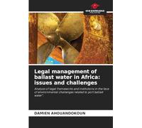 Legal management of ballast water in Africa: issues and challenges: Analysis of legal frameworks and institutions in the face of environmental challenges related to port ballast water".