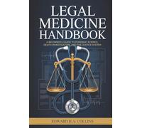 Legal Medicine Handbook: A Beginner's Guide to Forensic Science, Death Investigation, and the Justice System (Medical Handbook for Beginners)