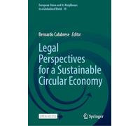 Legal Perspectives for a Sustainable Circular Economy (European Union and its Neighbours in a Globalized World, 30)