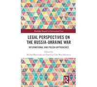 Legal Perspectives on the Russia-Ukraine War: International and Polish Approaches (Routledge Research in International Law)