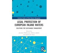 Legal Protection of European Inland Waters: Solutions for Sustainable Management (Earthscan Studies in Water Resource Management)