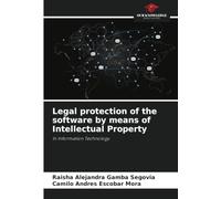 Legal protection of the software by means of Intellectual Property: In Information Technology