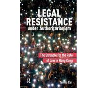 Legal Resistance under Authoritarianism: The Struggle for the Rule of Law in Hong Kong