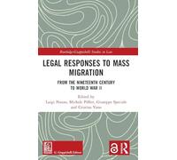 Legal Responses to Mass Migration: From the Nineteenth Century to World War II (Routledge-Giappichelli Studies in Law)