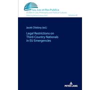 Legal Restrictions on Third-Country Nationals in EU Emergencies: 45 (Ius, Lex et Res Publica)