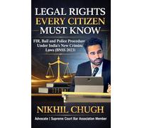 Legal Rights Every Citizen Must Know: FIR, Bail and Police Procedure Under India’s New Criminal Laws (BNSS 2023)
