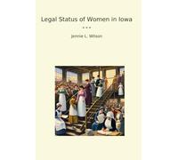 Legal Status of Women in Iowa (Classic Books)