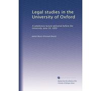 Legal studies in the University of Oxford: A valedictory lecture delivered before the University, June 10, 1893