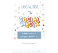 LEGAL TEA ON SOCIAL MEDIA: A TEEN'S GUIDE TO STAYING SAFE ONLINE