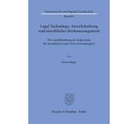 Legal Technology, Anwaltshaftung und anwaltliches Risikomanagement: Die Anwaltshaftung als Stolperstein für anwaltliche Legal-Tech-Anwendungen?