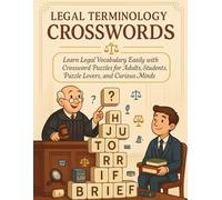 Legal Terminology Crosswords: Learn Legal Vocabulary Easily with Crossword Puzzles for Adults, Students, Puzzle Lovers, and Curious Minds
