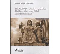 Legalidad y orden jurídico.: El debate sobre la legalidad del exterminio nazi (ATELIER)