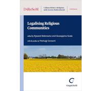Legalising religious communities (Collana diritto e religione nelle società multiculturali. Atti di convegno)
