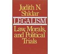 Legalism: Law, Morals, and Political Trials