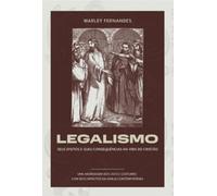 LEGALISMO: Seus Efeitos e Suas Consequências na Vida do Cristão