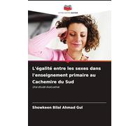L'égalité entre les sexes dans l'enseignement primaire au Cachemire du Sud: Une étude évaluative