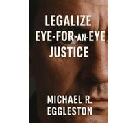 Legalize Eye-For-An-Eye Justice