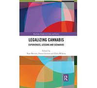 Legalizing Canna xperiences, Lessons and Scenarios (Routledge Studies in Crime and Society)