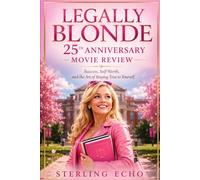 Legally Blonde 25th Anniversary Movie Review: Success, Self-Worth, and the Art of Staying True to Yourself