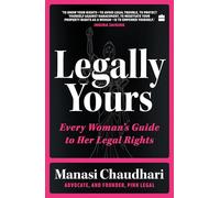 Legally Yours: Every Woman's Guide to her Legal Rights