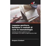 Legame genitore-bambino e metodi di cura in neonatologia: Confronto tra diversi metodi di cura in neonatologia e loro effetti sul legame genitore-figlio