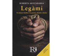 Legàmi - GOLD EDITION: Un mistero familiare tra passato, identità e destino