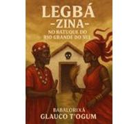 Legbá - Zina - No Batuque Do Rio Grande Do Sul (ebook)