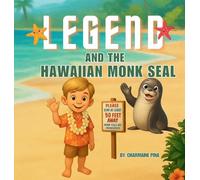 Legend and the Hawaiian Monk Seal: A Hawaiian Picture Book About Aloha, Mālama, and Protecting Monk Seals: 2 (Little Aloha Adventures)