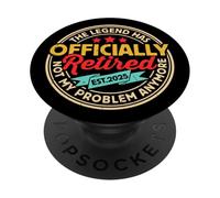 Legend Has Retired Not My Problem Anymore - Retirement 2025 PopSockets PopGrip Adhesivo