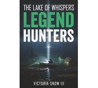 Legend Hunters: The Lake of Whispers: 3 (MythTrackers Series)