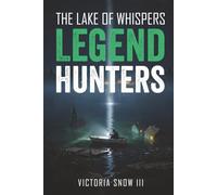 Legend Hunters: The Lake of Whispers (MythTrackers Series)