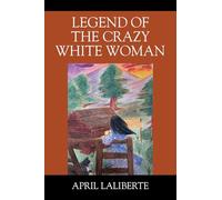 Legend of the Crazy White Woman