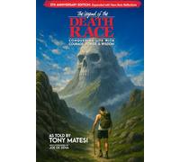 Legend of the Death Race: Conquering Life with Courage, Power, & Wisdom: Conquering Life with Courage, Power, & Wisdom: Conquering Life with Courage, Power, and Wisdom