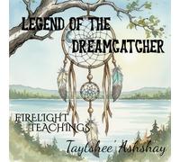 Legend of the Dreamcatcher (Firelight Teachings)