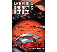 Legend of the Galactic Heroes, Vol. 8: Desolation: Volume 8 (LEGEND OF GALACTIC HEROES SC NOVEL)