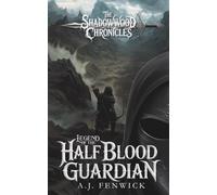 Legend of the Half Blood Guardian: A dark fantasy of orc war, flux magic and a doomed hero (Shadowwood Chronicles)