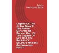 Legend Of The Jo-lan Book 7: The Seven Generals Of Souryu Part IV: The Legacy Of Life And The Rebirth Of Souryu's Ancient Archnemesis Part II