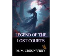 Legend of the Lost Courts: 3 (A Lost Fae History)