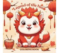 Legend of the Nian Coloring Book: A Story-Driven Lunar New Year Coloring Book for Teens, Kidults & Adults (42 Pages)
