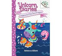 Legend of the Sea Dragon: A Branches Book (Unicorn Diaries. Scholastic Branches, 12)